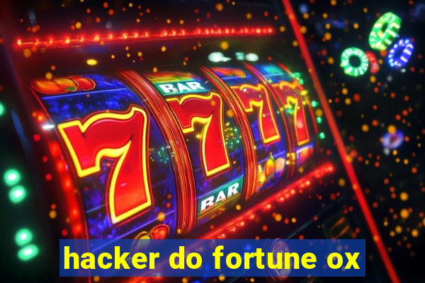 hacker do fortune ox